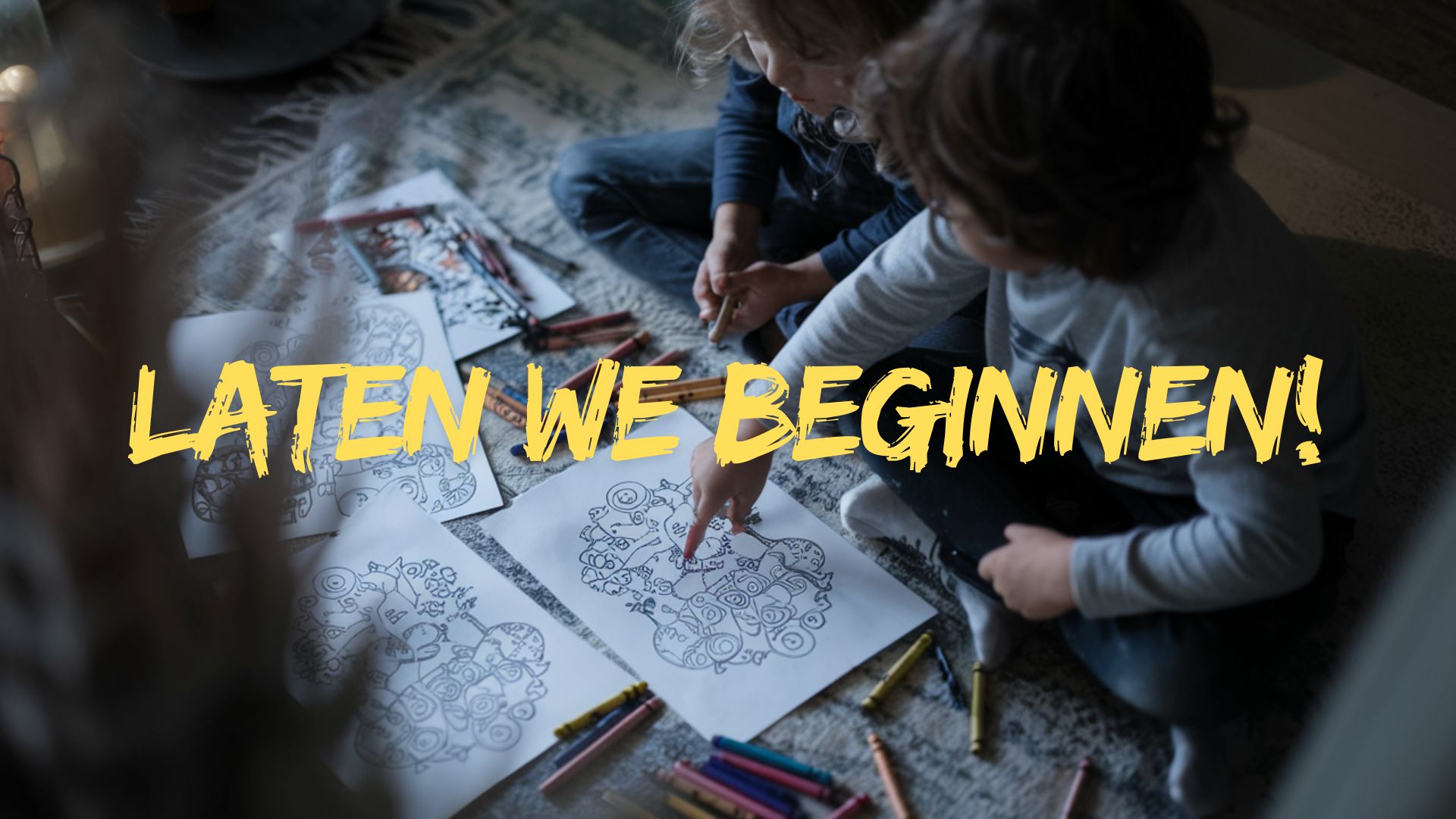 LATEN WE BEGINNEN!