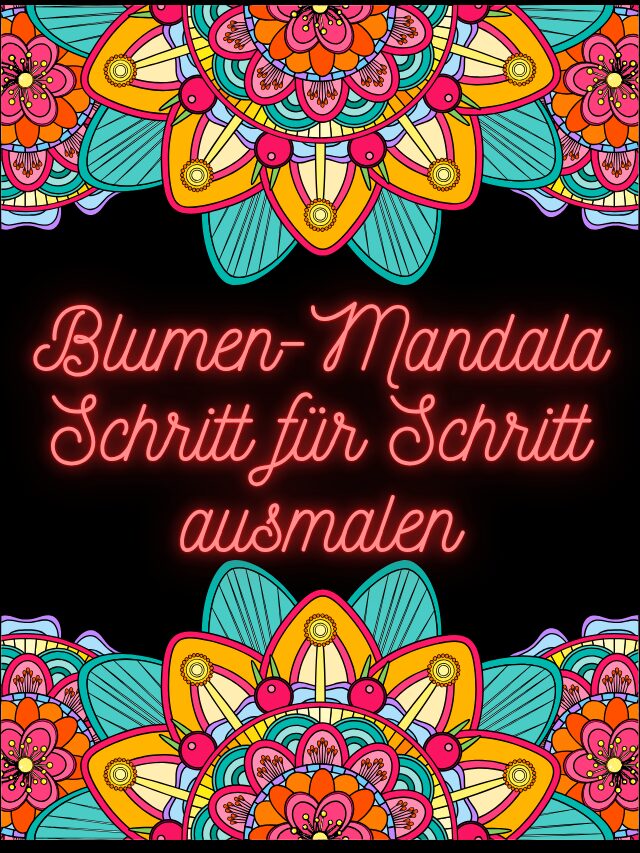 Blumen-Mandala Schritt für Schritt ausmalen